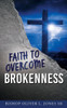 Faith To Overcome Brokenness