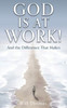 God Is At Work!: And The Difference That Makes