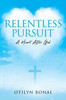 Relentless Pursuit: A Heart After God