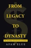 From Legacy To Dynasty: How To Create Generational Wealth