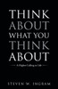 Think About What You Think About: A Higher Calling To Life