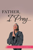 Father, I Pray