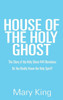 House Of The Holy Ghost: The Story Of The Holy Ghost 444 Devotions