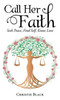 Call Her Faith: Seek Peace, Find Self, Know Love