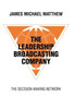 The Leadership Broadcasting Company: The Decision-Making Network