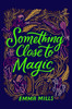 Something Close To Magic