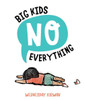 Big Kids No Everything