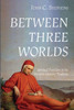 Between Three Worlds: Spiritual Travelers In The Western Literary Tradition