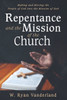 Repentance And The Mission Of The Church: Making And Moving The People Of God Into The Mission Of God