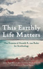 This Earthly Life Matters