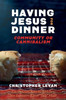 Having Jesus For Dinner: Community Or Cannibalism