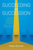 Succeeding At Succession: Founder And Leadership Succession In Christian Organizations And Movements