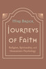 Journeys Of Faith: Religion, Spirituality, And Humanistic Psychology