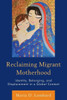 Reclaiming Migrant Motherhood: Identity, Belonging, And Displacement In A Global Context