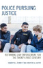 Police Pursuing Justice: Reframing Law Enforcement For The Twenty-First Century (Policing Perspectives And Challenges In The Twenty-First Century)