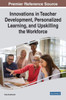 Innovations In Teacher Development, Personalized Learning, And Upskilling The Workforce
