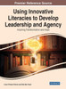 Using Innovative Literacies To Develop Leadership And Agency: Inspiring Transformation And Hope