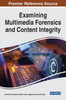 Examining Multimedia Forensics And Content Integrity