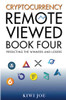 Cryptocurrency Remote Viewed: Book Four