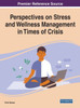 Perspectives On Stress And Wellness Management In Times Of Crisis (Advances In Psychology, Mental Health, And Behavioral Studies)