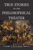 True Stories Of The Philosophical Theater