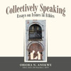 Collectively Speaking: Essays On Issues In Ethics