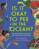 Is It Okay To Pee In The Ocean?: The Fascinating Science Of Our Waste And Our World