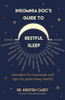 Insomnia DocS Guide To Restful Sleep: Remedies For Insomnia And Tips For Good Sleep Health (Lack Of Sleep Or Sleep Deprivation Help)