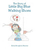 The Story Of Little Big Blue Walking Shoes