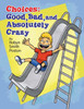 Choices: Good, Bad, And Absolutely Crazy