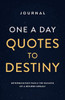 JOURNAL ONE A DAY QUOTES TO DESTINY: DETERMINATION FUELS THE SUCCESS OF A DESIRED DREAM!