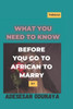 What You Need To Know Before You Go To African To Marry
