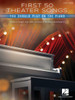First 50 Theater Songs You Should Play On Piano: Simply Arranged, Must-Know Broadway Showstoppers Arranged For Easy Piano With Lyrics