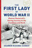 The First Lady Of World War Ii: Eleanor Roosevelt'S Daring Journey To The Frontlines And Back