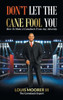 DonT Let The Cane Fool You: How To Make A Comeback From Any Adversity