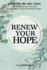 Renew Your Hope: 31 Devotions And Short Stories For Keeping The Faith And The Word Of God In Troubled Times