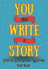 You Can Write A Story: Step By Step Story Writing For Kids: Writing Activity Book | Writing Workbook