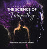 The Science Of Telepathy: And How Telepathy Works