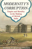 Modernity'S Corruption: Empire And Morality In The Making Of British India