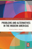 Problems And Alternatives In The Modern Americas (Routledge Studies In The History Of The Americas)