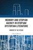 Memory And Utopian Agency In Utopian/Dystopian Literature: Memory Of The Future