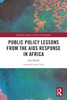 Public Policy Lessons From The Aids Response In Africa (Routledge Studies In African Development)