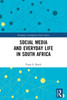 Social Media And Everyday Life In South Africa (Routledge Contemporary South Africa)