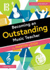 Becoming An Outstanding Music Teacher (Becoming An Outstanding Teacher)