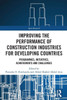 Improving The Performance Of Construction Industries For Developing Countries: Programmes, Initiatives, Achievements And Challenges (Spon Research)