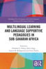 Multilingual Learning And Language Supportive Pedagogies In Sub-Saharan Africa (Routledge Series In Language And Content Integrated Teaching & Plurilingual Education)