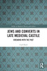 Jews And Converts In Late Medieval Castile (Studies In Medieval History And Culture)