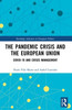 The Pandemic Crisis And The European Union: Covid-19 And Crisis Management (Routledge Advances In European Politics)