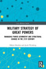 Military Strategy Of Great Powers: Managing Power Asymmetry And Structural Change In The 21St Century (Cass Military Studies)
