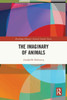 The Imaginary Of Animals (Routledge Human-Animal Studies Series)